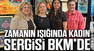 ‘ZAMANIN IŞIĞINDA KADIN’ SERGİSİ BKM’DE