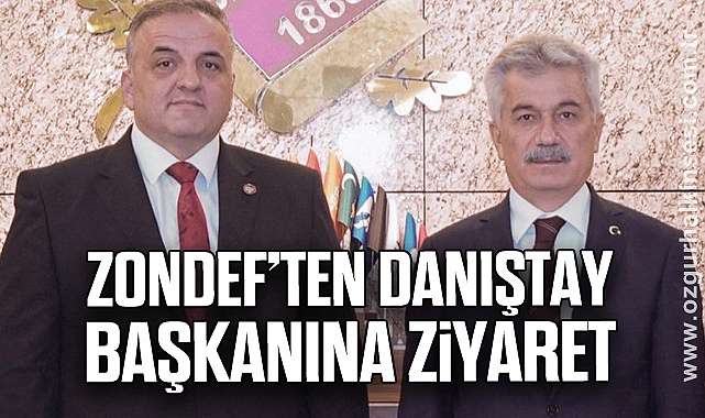 ZONDEF’TEN DANIŞTAY BAŞKANINA ZİYARET
