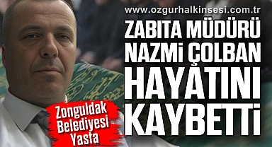 Zonguldak Belediyesi Yasta: Zabıta Müdürü Nazmi Çolban Hayatını Kaybetti