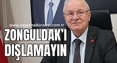 “ZONGULDAK’I DIŞLAMAYIN”