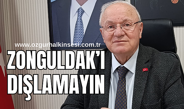 “ZONGULDAK’I DIŞLAMAYIN”