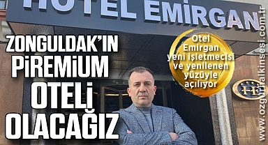 ZONGULDAK'IN PREMİUM OTELİ OLACAĞIZ 