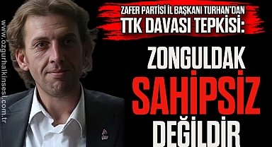 ZONGULDAK SAHİPSİZ DEĞİLDİR