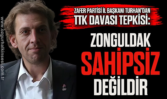 ZONGULDAK SAHİPSİZ DEĞİLDİR