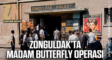 ZONGULDAK’TA MADAM BUTTERFLY OPERASI