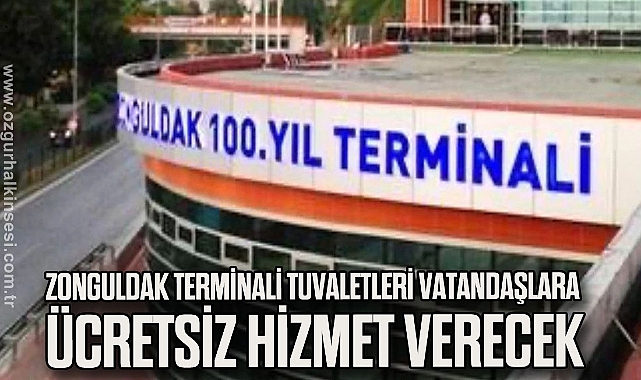 Zonguldak Terminali Tuvaletleri Vatandaşlara Ücretsiz Hizmet Verecek