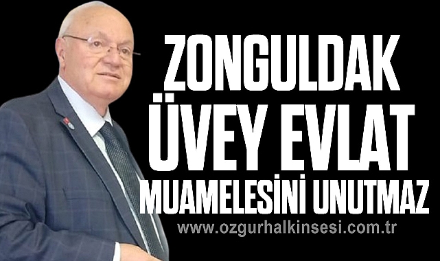 ZONGULDAK ÜVEY EVLAT MUAMELESİNİ UNUTMAZ