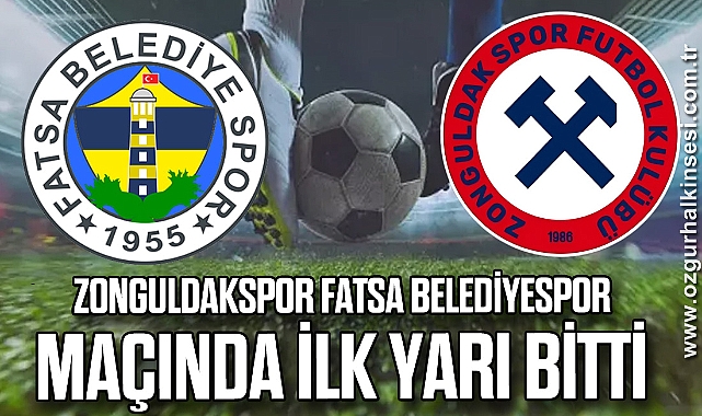 Zonguldakspor Fatsa Belediyespor maçında ilk yarı bitti
