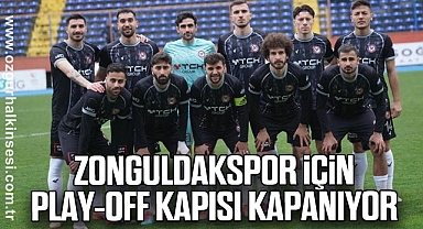 Zonguldakspor için Play-Off kapısı kapanıyor