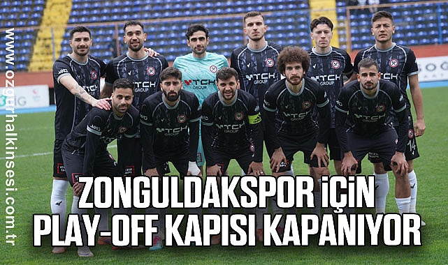 Zonguldakspor için Play-Off kapısı kapanıyor