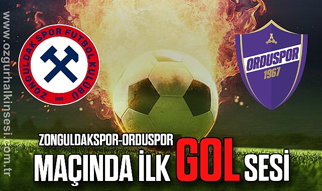 Zonguldakspor-Orduspor maçında ilk gol sesi