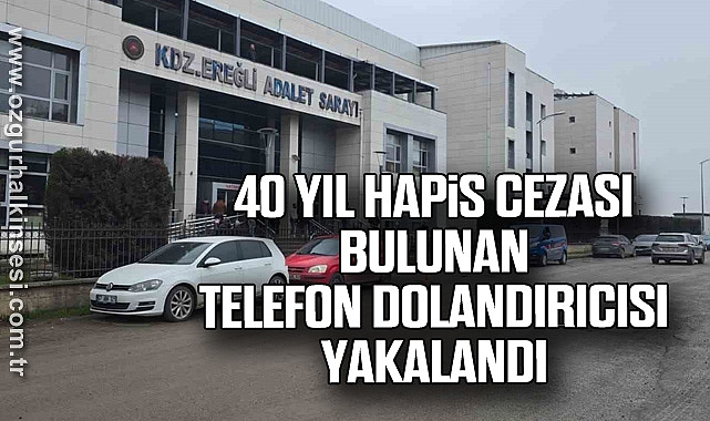 40 yıl hapis cezası bulunan telefon dolandırıcısı yakalandı