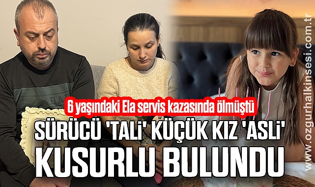 6 yaşındaki Ela servis kazasında ölmüştü: Sürücü 'tali', küçük kız 'asli' kusurlu bulundu