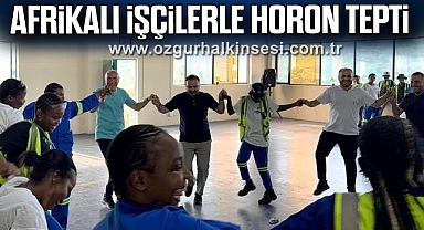 Afrikalı İşçilerle Horon Tepti