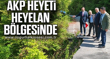  AKP heyeti heyelan bölgesinde 