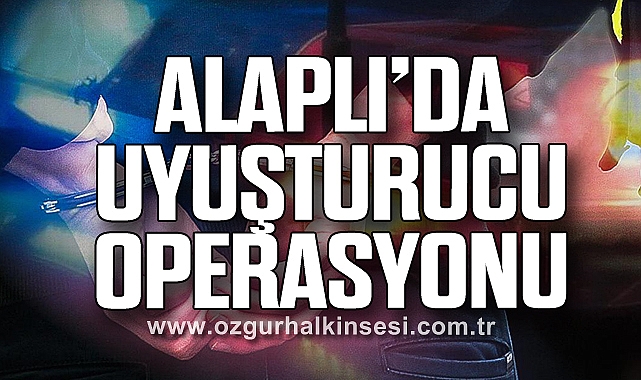 ALAPLI'DA UYUŞTURUCU OPERASYONU