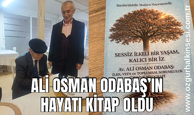 ALİ OSMAN ODABAŞ’IN HAYATI KİTAP OLDU
