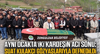Aynı Ocakta İki Kardeşin Acı Sonu: Suat Kulakçı Gözyaşlarıyla Defnedildi