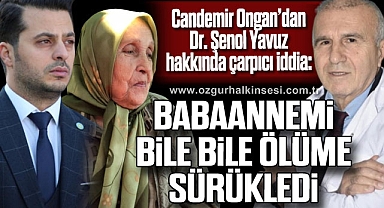 “BABAANNEMİ BİLE BİLE ÖLÜME SÜRÜKLEDİ” 