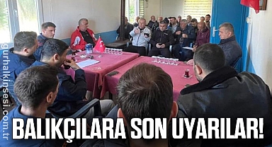 BALIKÇILARA SON UYARILAR!