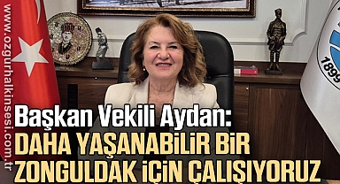Başkan Vekili Aydan: “Daha Yaşanabilir Bir Zonguldak İçin Çalışıyoruz”