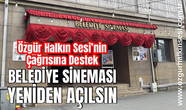 “Belediye Sineması Yeniden Açılmalı”