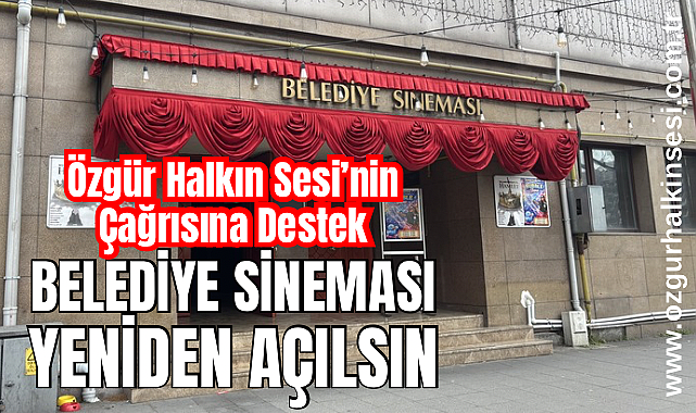  “Belediye Sineması Yeniden Açılmalı” 