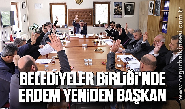 Belediyeler Birliği'nde Erdem Yeniden Başkan