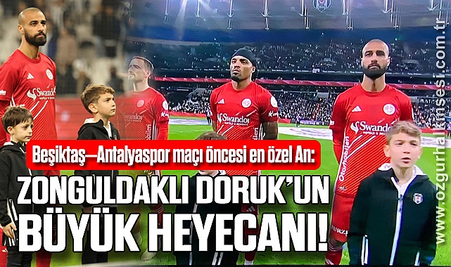 Beşiktaş–Antalyaspor maçı öncesi en özel An: Doruk’un büyük heyecanı!