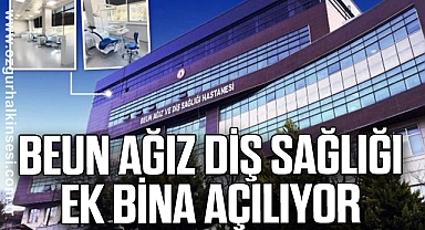 BEUN AĞIZ DİŞ SAĞLI  EK BİNA AÇILIYOR 