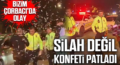 BİZİM ÇORBACI’DA OLAY: SİLAH DEĞİL KONFETİ PATLADI