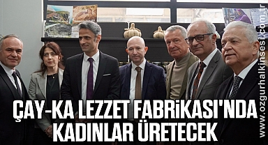 ÇAY-KA Lezzet Fabrikası'nda kadınlar üretecek