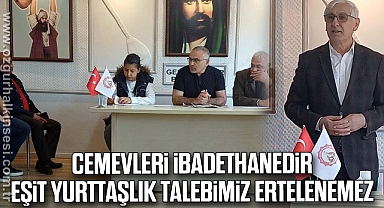 “Cemevleri ibadethanedir, eşit yurttaşlık talebimiz ertelenemez”
