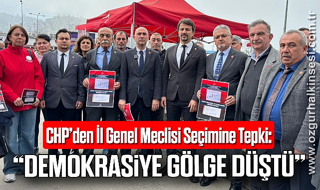 CHP’den İl Genel Meclisi Seçimine Tepki: “Demokrasiye Gölge Düştü”