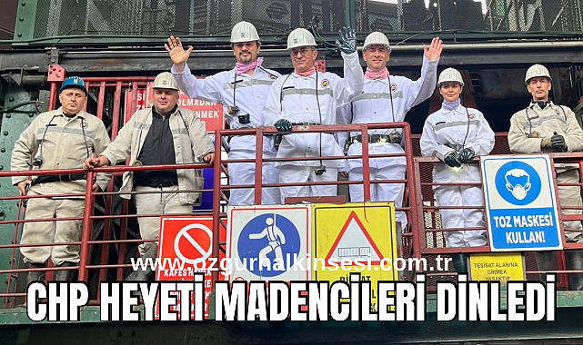 CHP HEYETİ MADENCİLERİ DİNLEDİ