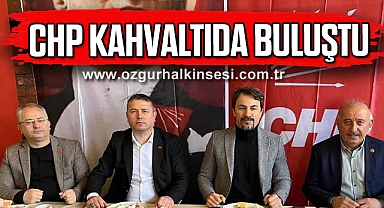CHP KAHVALTIDA BULUŞTU