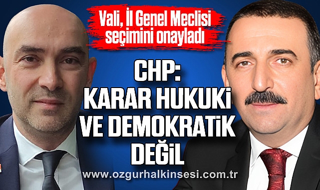 CHP: “KARAR HUKUKİ VE DEMOKRATİK DEĞİL”