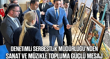 Denetimli Serbestlik Müdürlüğü'nden sanat ve müzikle topluma güçlü mesaj