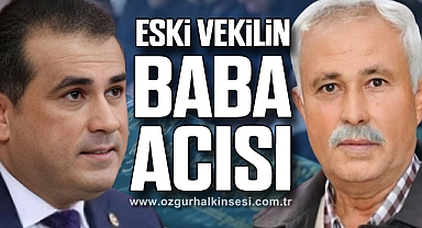 ESKİ VEKİLİN BABA ACISI