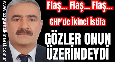 Flaş… Flaş… FLAŞ… CHP’DE İKİNCİ İSTİFA: GÖZLER ONUN ÜZERİNDEYDİ!