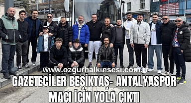 Gazeteciler Beşiktaş – Antalyaspor maçı için yola çıktı