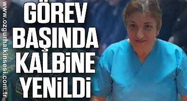 Görev başında kalbine yenildi