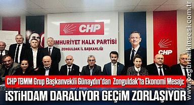 Günaydın'dan Zonguldak’ta Ekonomi Mesajı: “İstihdam Daralıyor, Geçim Zorlaşıyor”