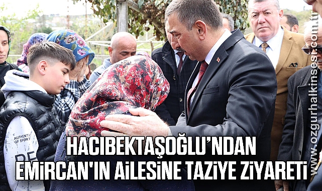 Hacıbektaşoğlu’ndan Emircan'ın Ailesine Taziye Ziyareti