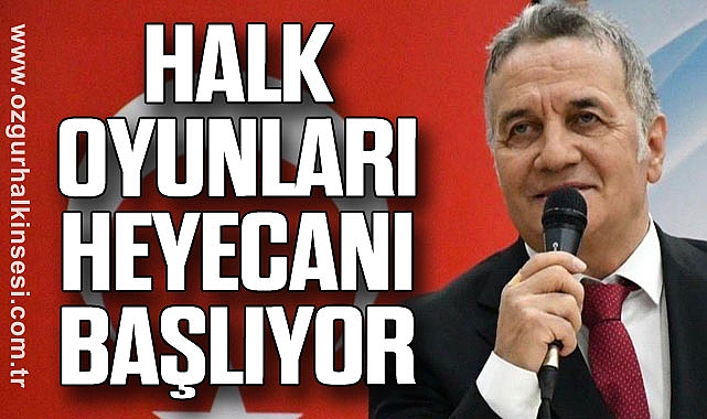HALK OYUNLARI HEYECANI BAŞLIYOR