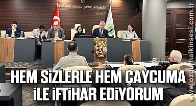 “Hem sizlerle hem Çaycuma ile iftihar ediyorum”