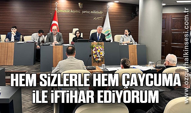 “Hem sizlerle hem Çaycuma ile iftihar ediyorum”
