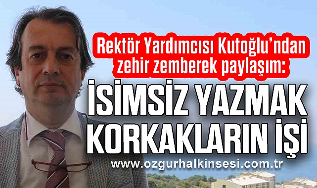 “İSİMSİZ YAZMAK KORKAKLARIN İŞİ”