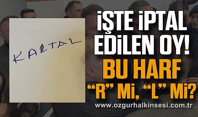 İŞTE İPTAL EDİLEN OY! BU HARF “R” Mİ, “L” Mİ?