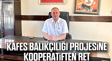 Kafes balıkçılığı projesine kooperatiften ret